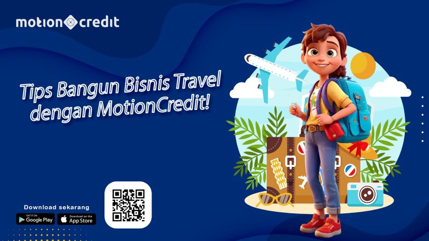 Dukung Ekonomi di Sektor Pariwisata, Yuk Bangun Bisnis Travel dengan MotionCredit!